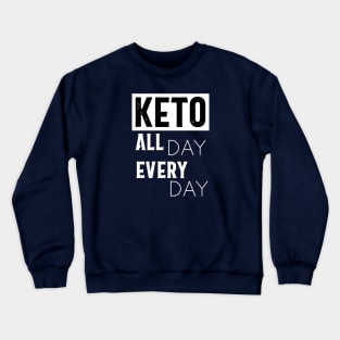 Keto All Day Every Day Crewneck Sweatshirt